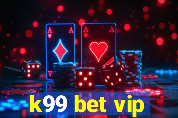 k99 bet vip